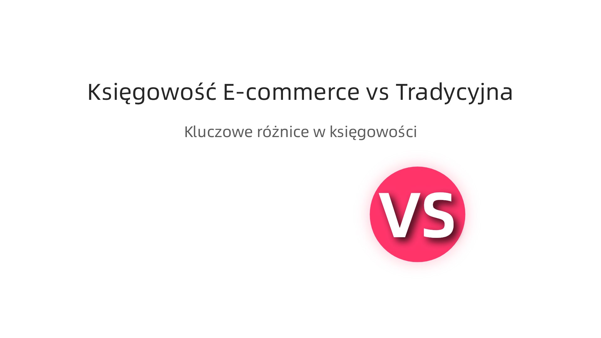 Infografika porównująca księgowość tradycyjną z e-commerce, podkreślająca różnice w liczbie transakcji, kosztach operacyjnych i wymogach transgranicznych.